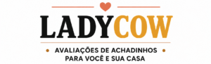 ladyCow, avaliações de achadinho para você e sua casa